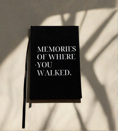 memories of where you walked.